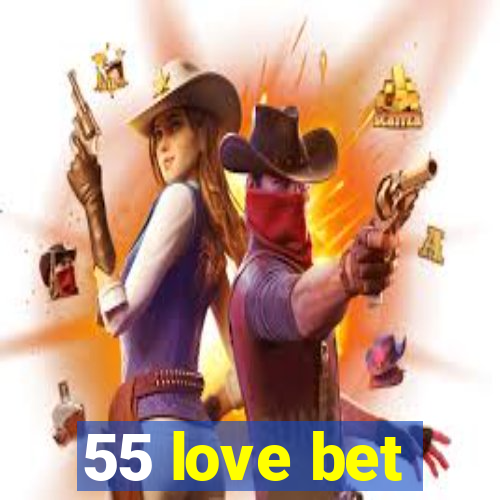 55 love bet